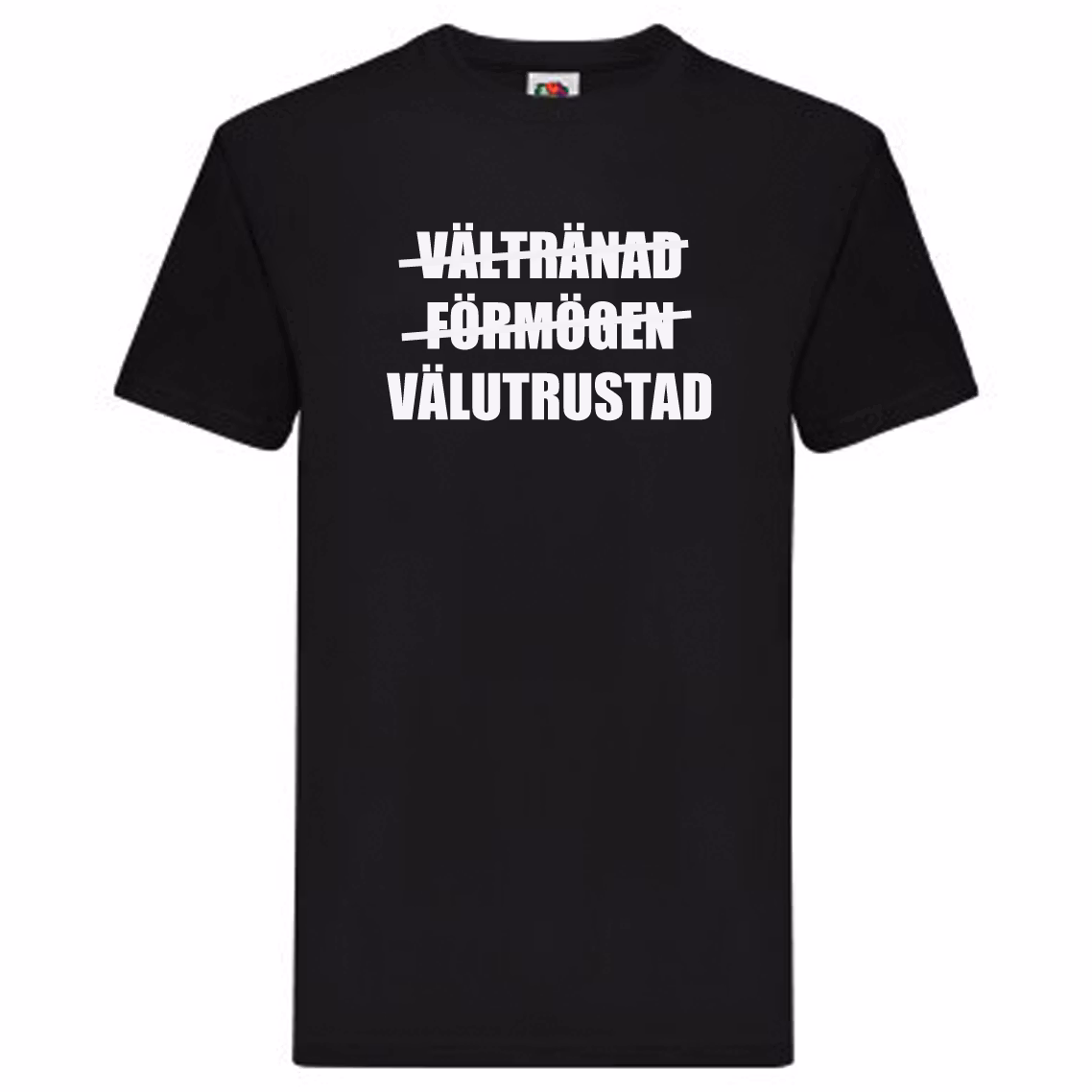 T-Shirt - Vältränad, förmögen, välutrustad