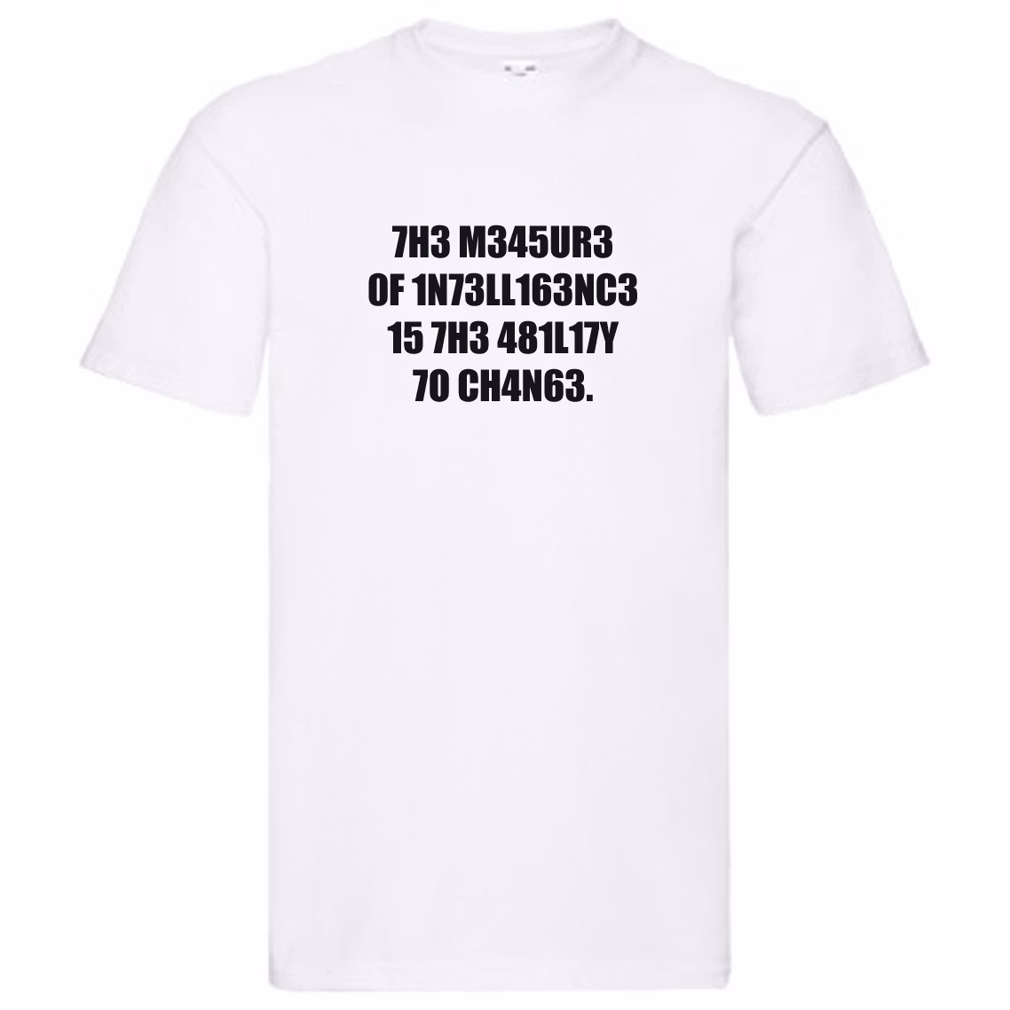 T-Shirt - The Measure of Intelligence, ability to change