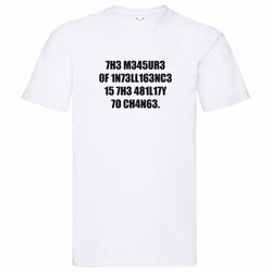 T-Shirt - The Measure of Intelligence, ability to change