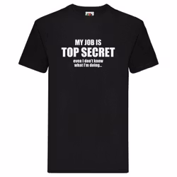 T-Shirt - My Job is TOP SECRET
