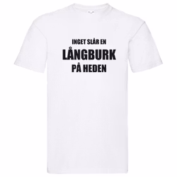 T-Shirt - Inget slår en långburk på heden