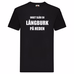T-Shirt - Inget slår en långburk på heden
