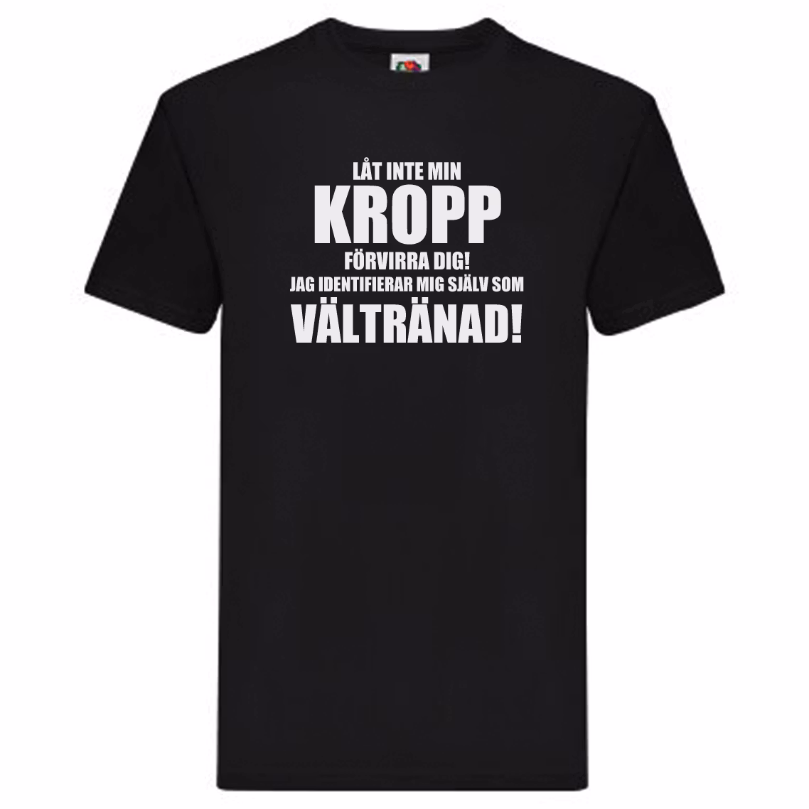 T-Shirt - Låt inte min KROPP förvirra dig