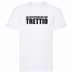 T-Shirt - Jag identifierar mig som TRETTIO