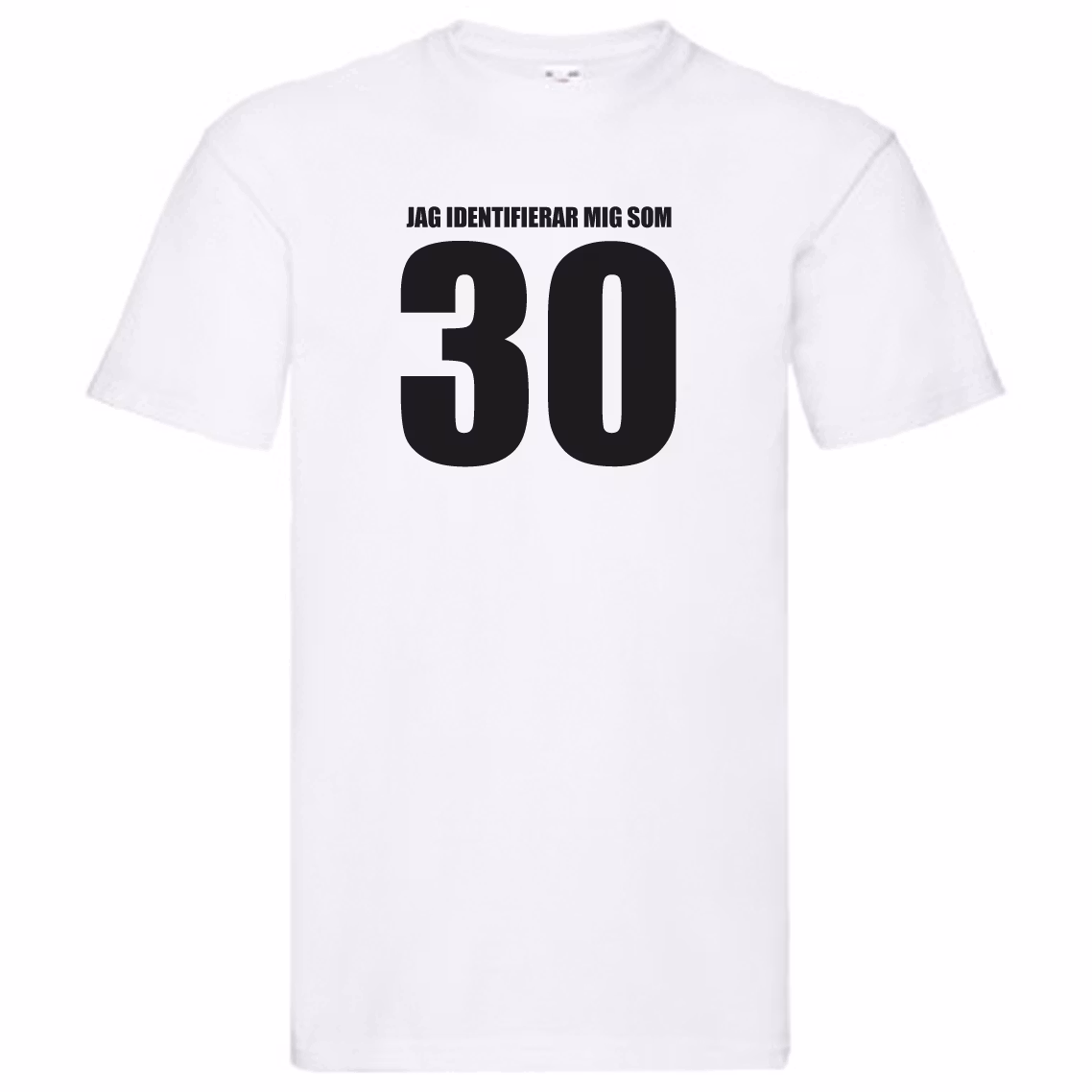 T-Shirt - Jag identifierar mig som 30