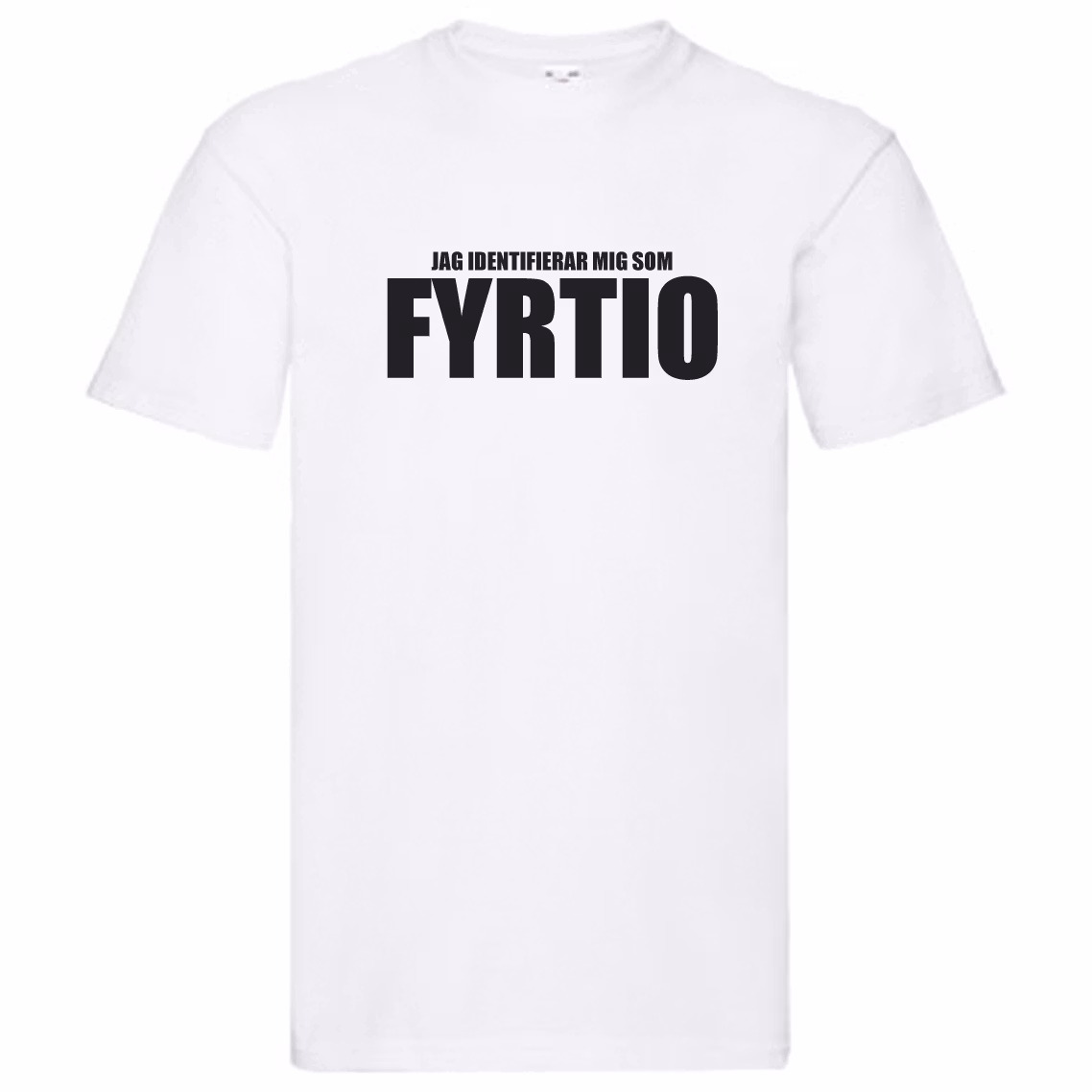 T-Shirt - Jag identifierar mig som FYRTIO