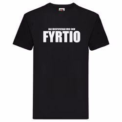 T-Shirt - Jag identifierar mig som FYRTIO
