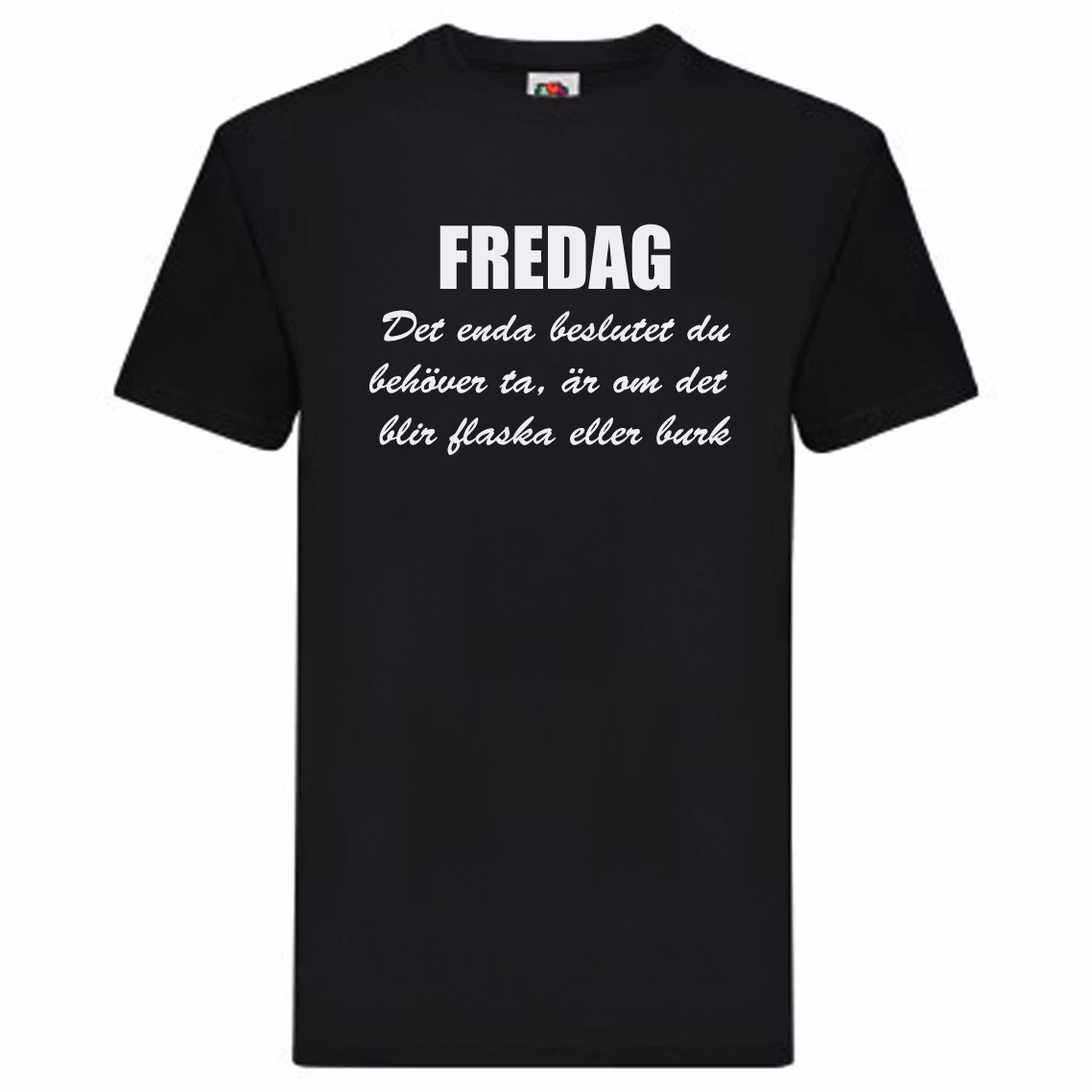 T-Shirt - FREDAG, enda beslutet är flaska eller burk