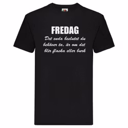 T-Shirt - FREDAG, enda beslutet är flaska eller burk
