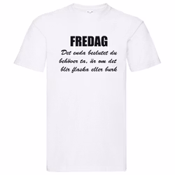 T-Shirt - FREDAG, enda beslutet är flaska eller burk