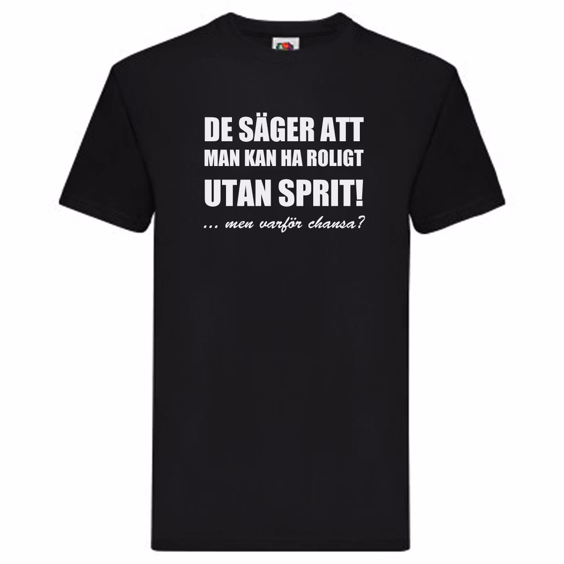 T-Shirt - Roligt utan sprit, men varför chansa