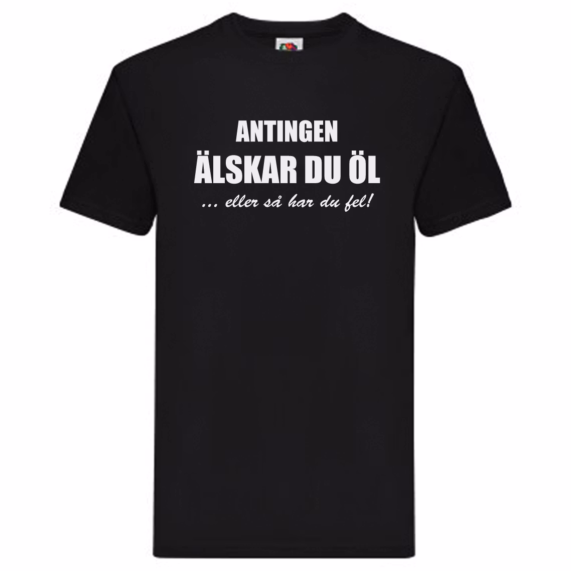 T-Shirt - Antingen älskar du öl, eller så har du fel!