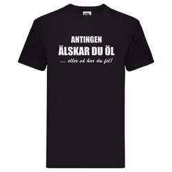 T-Shirt - Antingen älskar du öl, eller så har du fel!