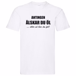 T-Shirt - Antingen älskar du öl, eller så har du fel!
