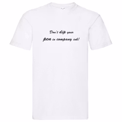 T-Shirt - Don't dip your pen in company ink, Solsidan