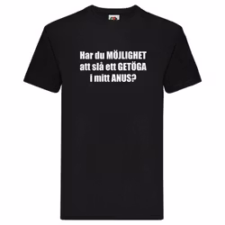 T-Shirt - Har du möjlihet att slå ett getöga i mitt anus?, Solsidan
