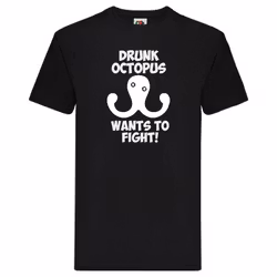 T-Shirt - Drunk Octopus wants to fight!