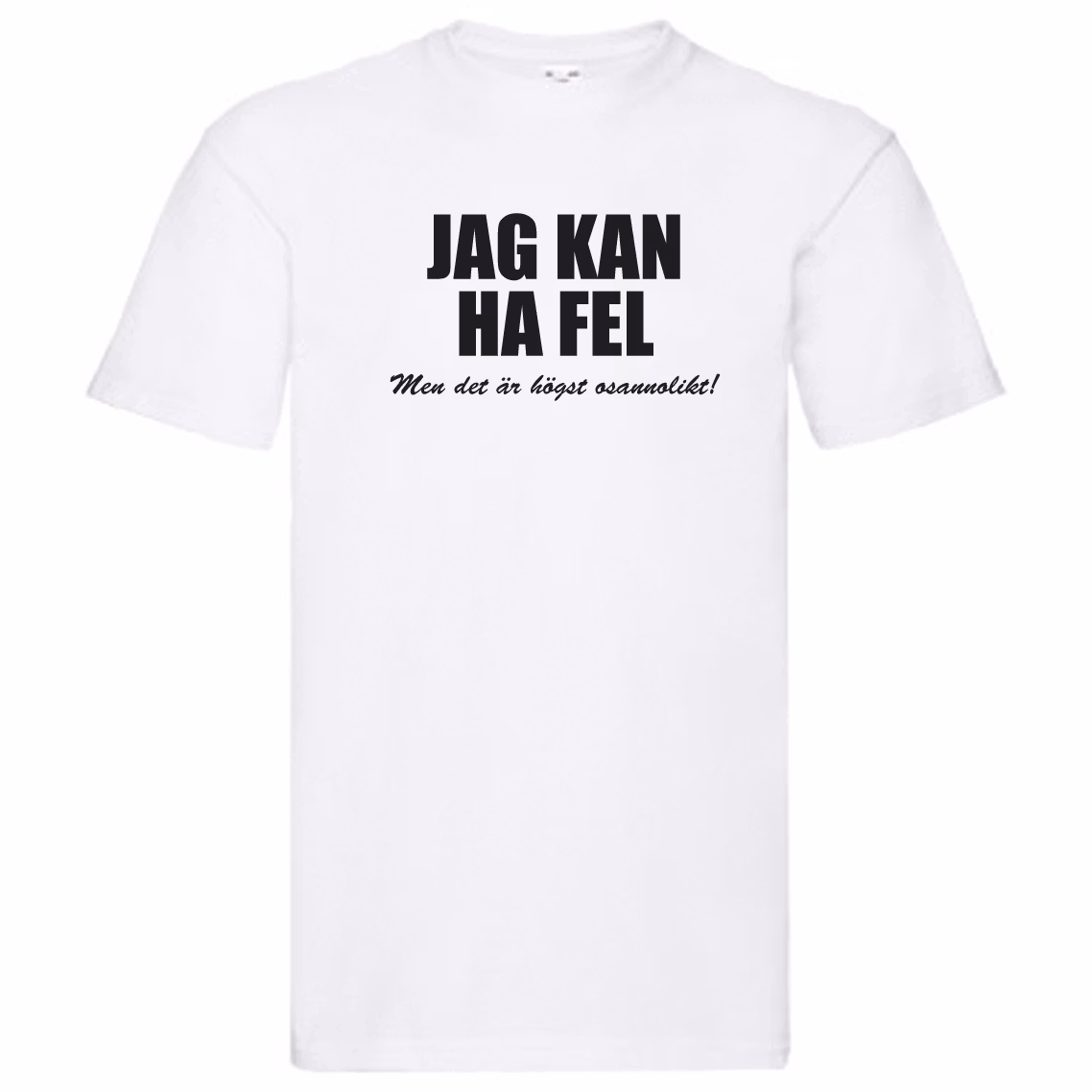 T-Shirt - Jag kan ha fel, men det är högst osannolikt