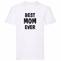 T-Shirt - Best MOM Ever