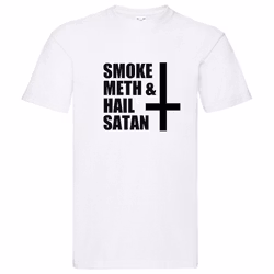 T-Shirt - Smoke meth and hail Satan