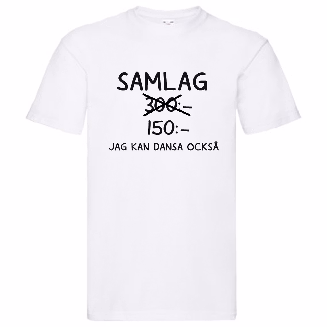 T-Shirt - SAMLAG 300kr, jag kan dansa också!