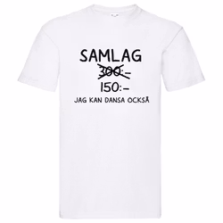 T-Shirt - SAMLAG 300kr, jag kan dansa också!