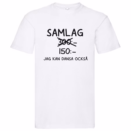 T-Shirt - SAMLAG 300kr, jag kan dansa också!