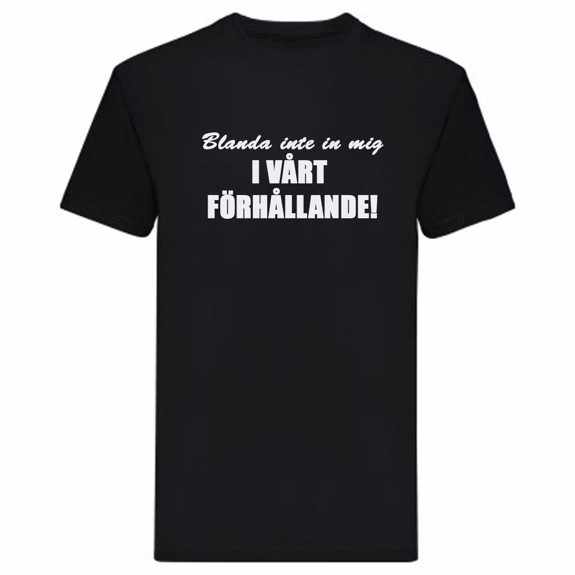 T-Shirt - Blanda inte in mig i vårt förhållande