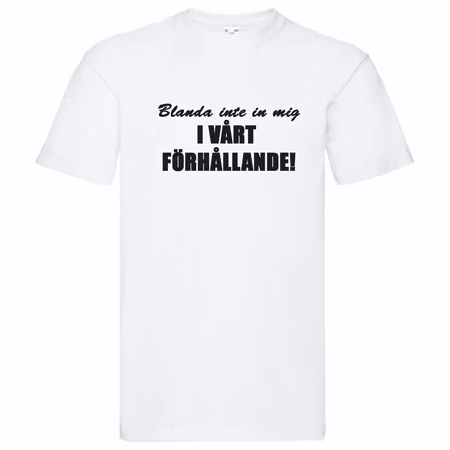T-Shirt - Blanda inte in mig i vårt förhållande