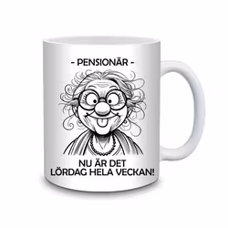 Mugg till Pensionärskan - Nu är det lördag hela veckan