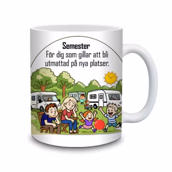 Semester. För dig som gillar att bli utmattad på nya platser - Mugg