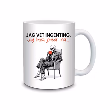 Mugg - Jag vet ingenting. Jag bara jobbar här.