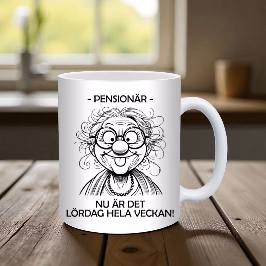 Mugg till Pensionärskan - Nu är det lördag hela veckan