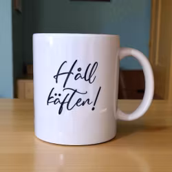 Mugg med texten ”Håll käften!”