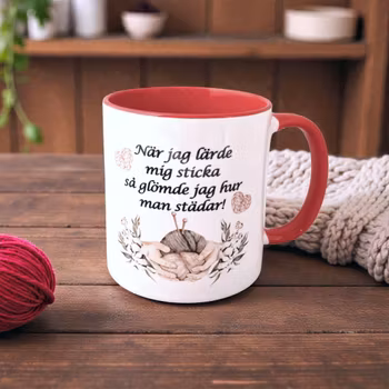 Mugg - När jag lärde mig sticka så glömde jag hur man städar