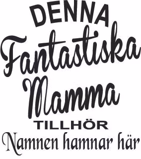 701. Denna Fantastiska Mamma Tillhör
