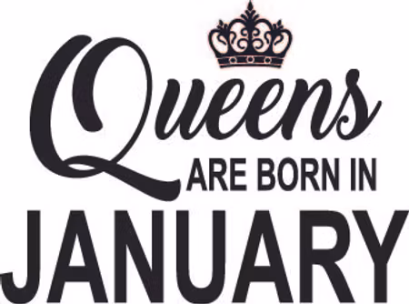 130. Queens Are Born in JANUARY