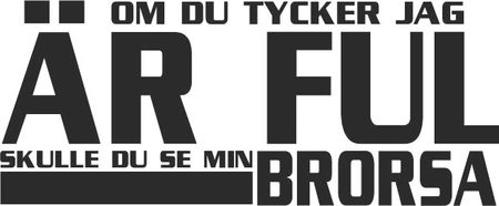 143. Är Ful Brorsa