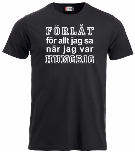 T-shirt "FÖRLÅT...HUNGRIG "