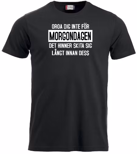 T-shirt "OROA DIG INTE FÖR MORGONDAGEN"