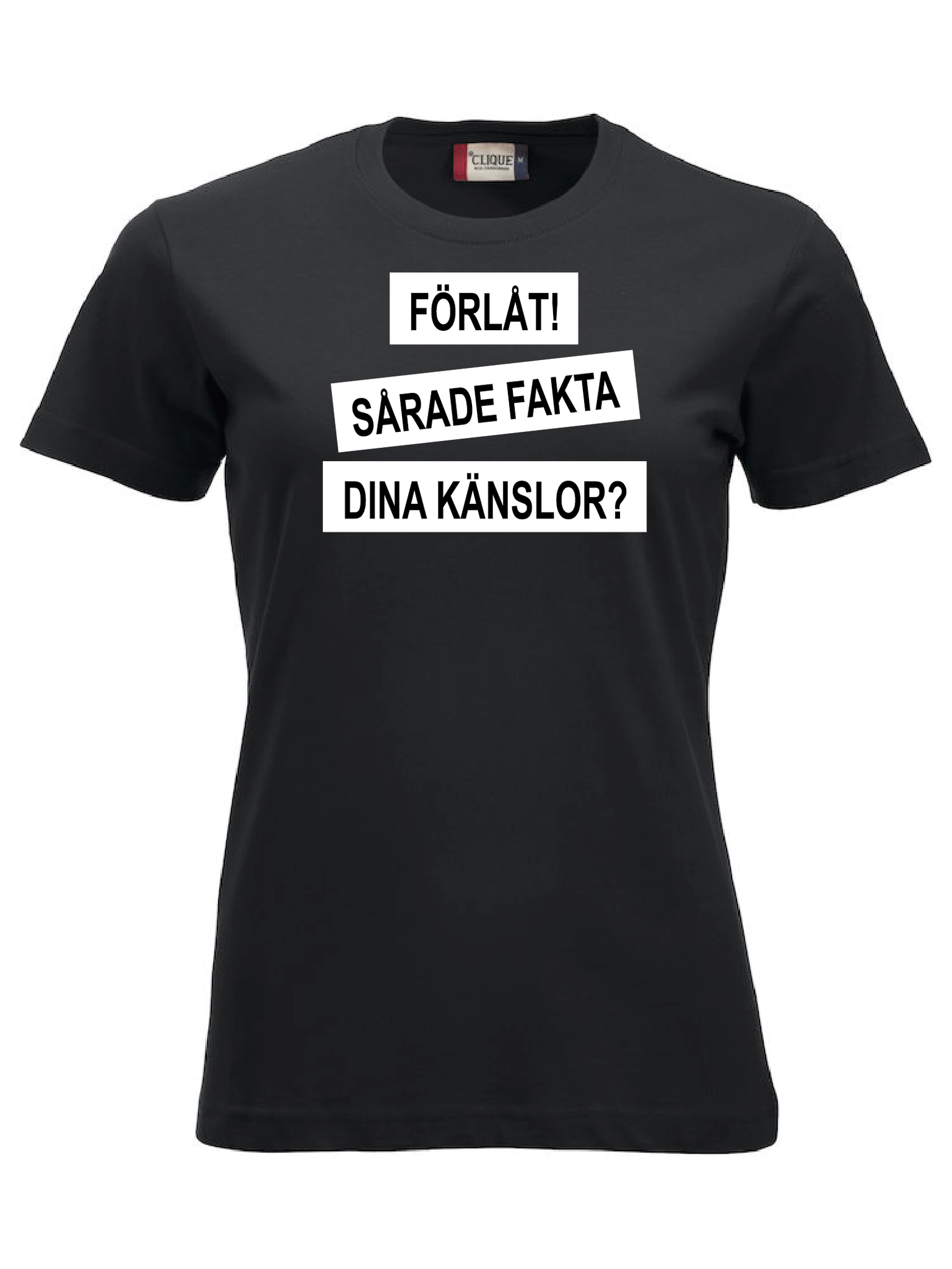Dam T-shirt "FÖRLÅT SÅRADE FAKTA DINA KÄNSLOR"