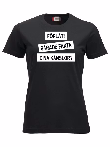 Dam T-shirt "FÖRLÅT SÅRADE FAKTA DINA KÄNSLOR"