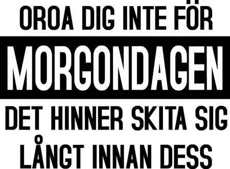 Dam T-shirt "OROA DIG INTE FÖR MORGONDAGEN"