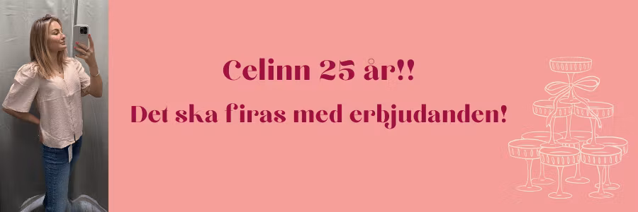 Celinn 25 år = 25% på ALLT 12-17 augusti