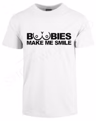 Boobies Make Me Smile.