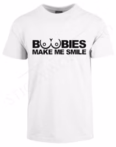 Boobies Make Me Smile.