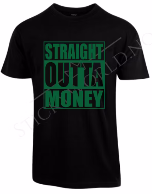 Straight Outta Money