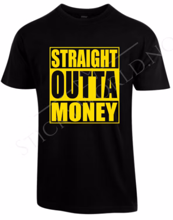 Straight Outta Money
