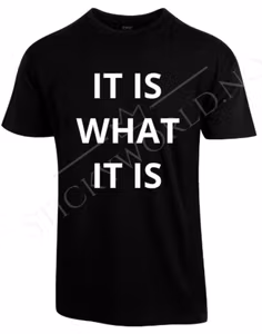 It Is What It Is
