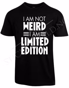 I Am Not Weird I Am Limited Edition